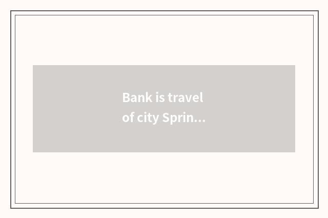 Bank is travel of city Spring Festival optimal place to go?