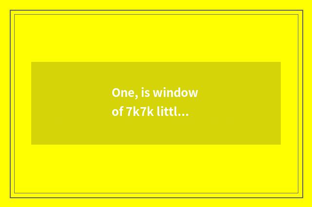 One, is window of 7k7k little game in?