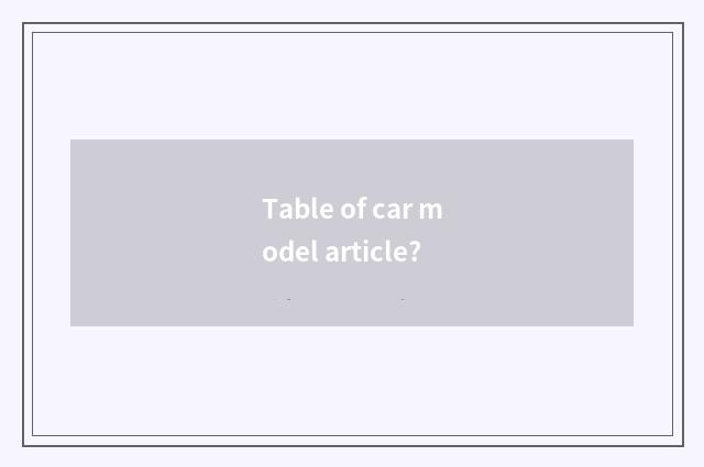 Table of car model article?