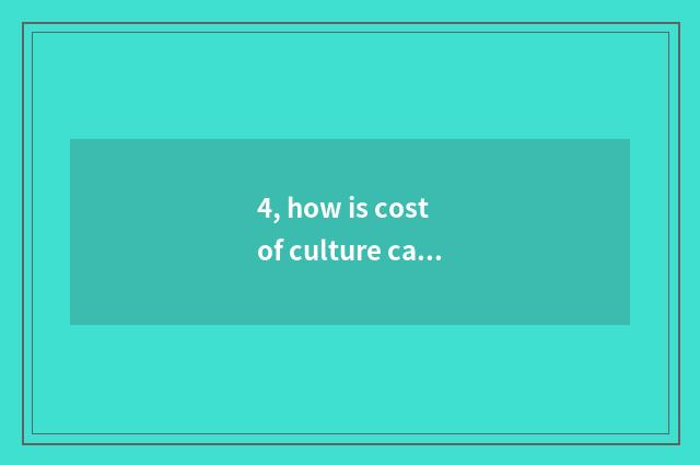 4, how is cost of culture career construction collected?