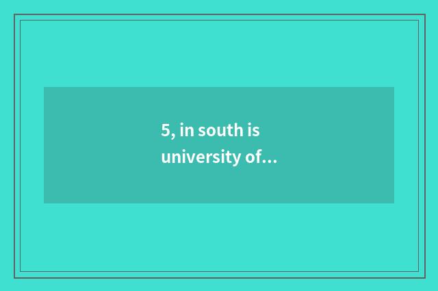 5, in south is university of science and technology?