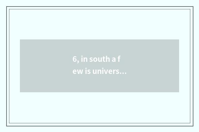6, in south a few is university of science and technology?