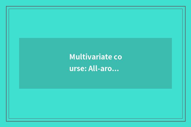 Multivariate course: All-around contented student demand