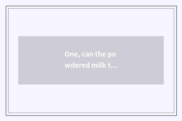 One, can the powdered milk that the person eats feed a swine?