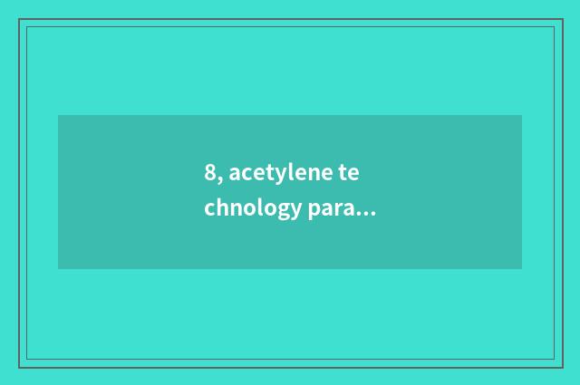 8, acetylene technology parameter?