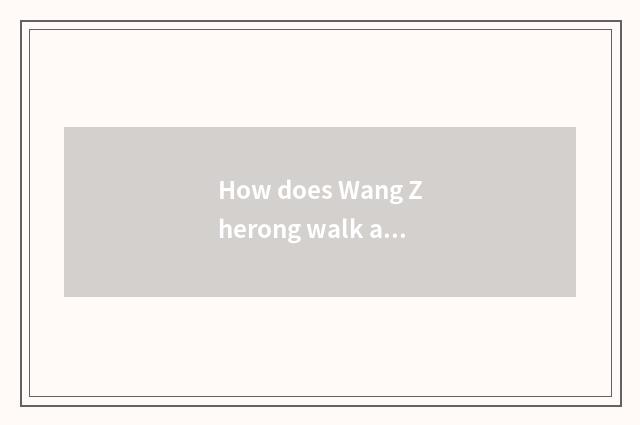 How does Wang Zherong walk along an edge to see small map operate by the side of