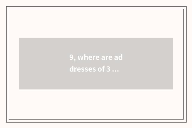 9, where are addresses of 3 firm of fast science and technology?