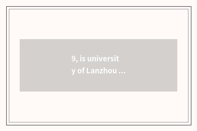 9, is university of Lanzhou finance and economics in Lanzhou which?