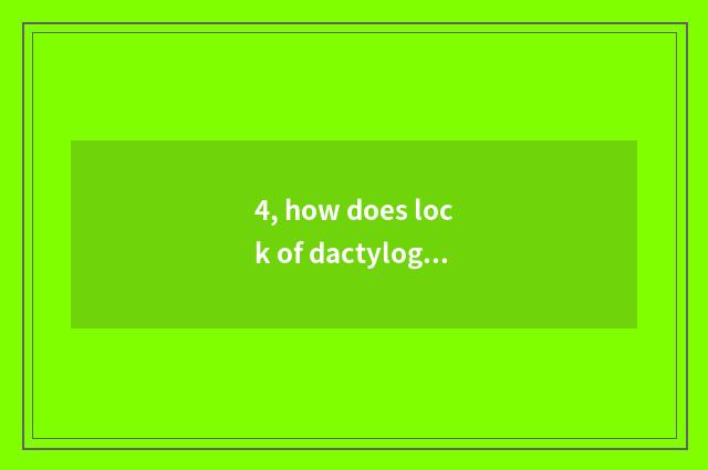 4, how does lock of dactylogram of science and technology of the whole people in