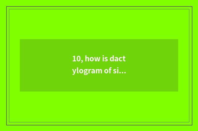 10, how is dactylogram of silent raise science and technology locked up?
