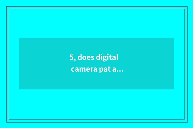 5, does digital camera pat a sky to which kinds of pattern use?