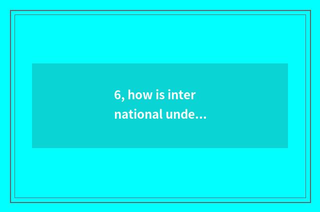6, how is international undergraduate course taken an examination of?