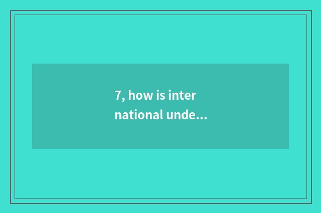 7, how is international undergraduate course chosen?