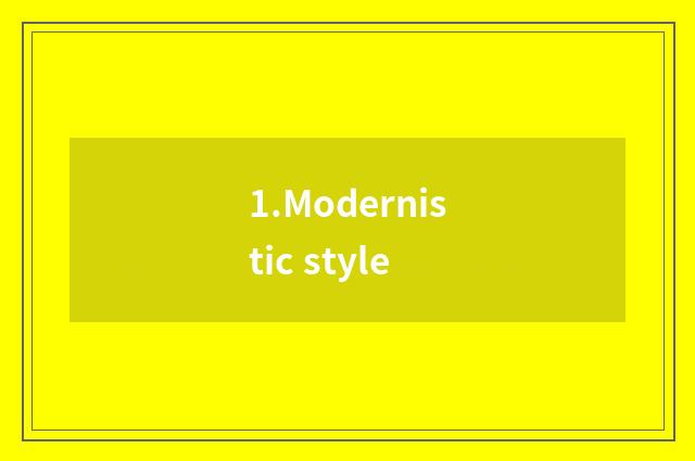 1.Modernistic style