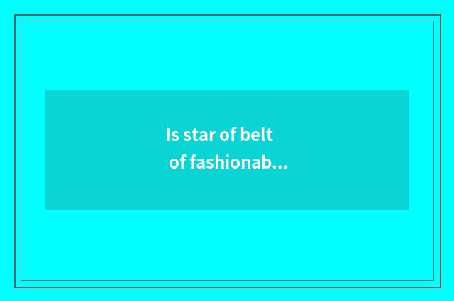 Is star of belt of fashionable employee skin epic label?