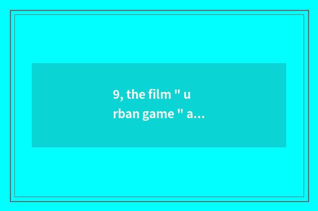 9, the film 