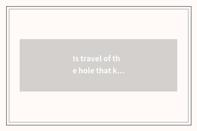 Is travel of the hole that knit gold optimal course?