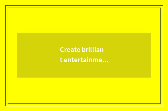 Create brilliant entertainment work, accomplish recreational medium tycoon