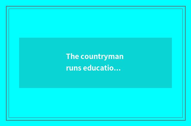 The countryman runs educational development in
