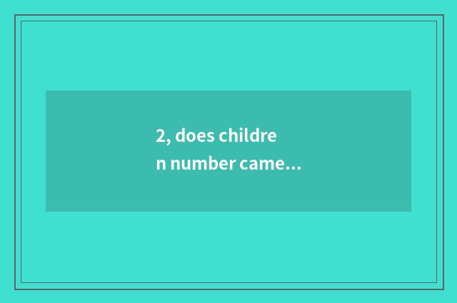 2, does children number camera have lithium battery?