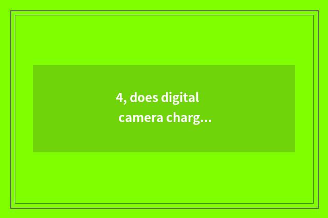 4, does digital camera charge with nickel hydrogen are batteries or lithium batt