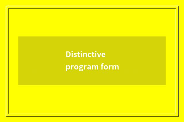 Distinctive program form