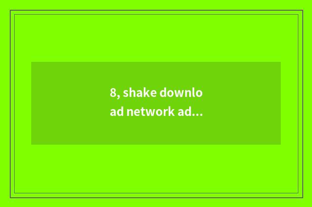 8, shake download network address of sound?