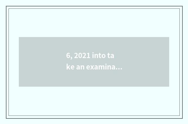 6, 2021 into take an examination of university of Henan science and technology t