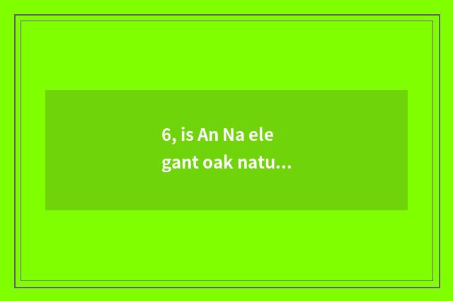 6, is An Na elegant oak nature floor?