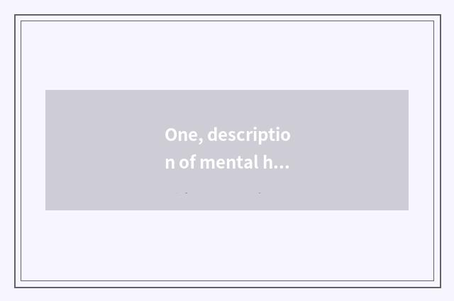 One, description of mental health state?