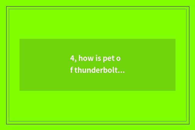 4, how is pet of thunderbolt opportunity for combat fostered?