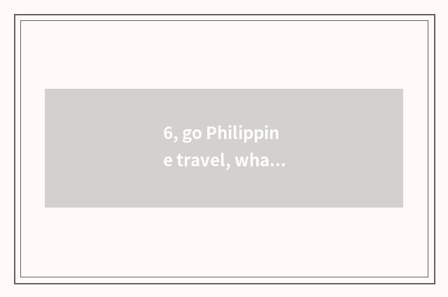 6, go Philippine travel, what cate is there?