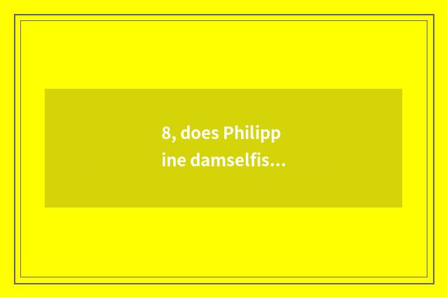 8, does Philippine damselfish introduce?