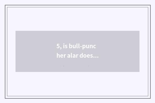 5, is bull-puncher alar does the shoulder that wrap sheet include a practice?