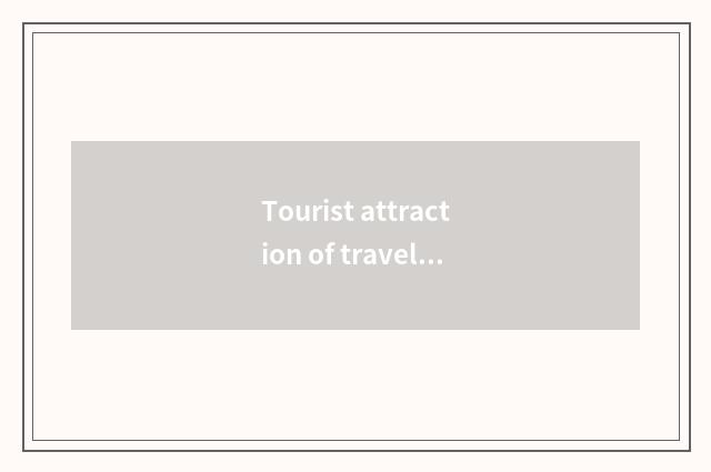 Tourist attraction of travel of county of Benxi Huan Ren?
