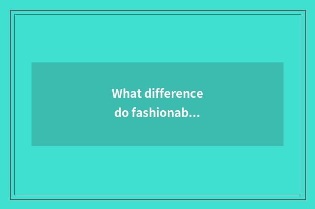 What difference do fashionable design and figure design have?