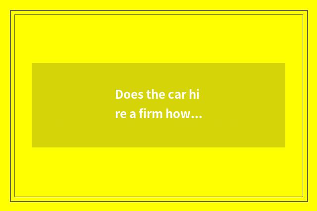 Does the car hire a firm how operation?