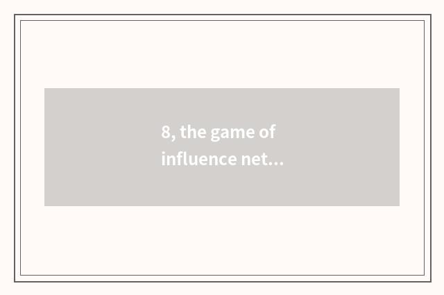 8, the game of influence net of official of the 8th season?