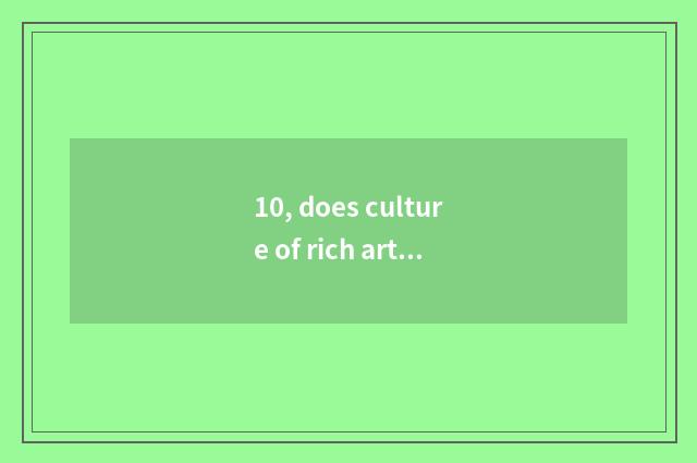 10, does culture of rich article distant view transmit limited company how?