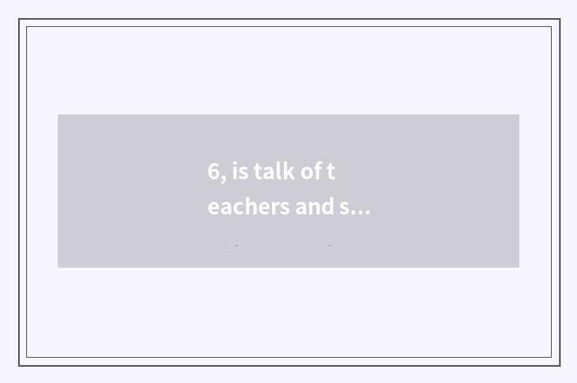6, is talk of teachers and students recorded about truant?