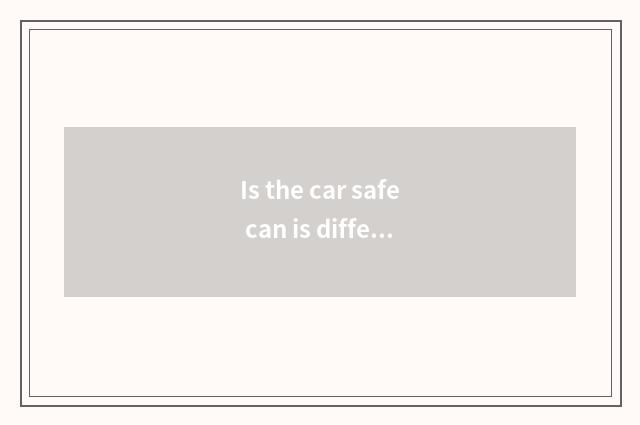 Is the car safe can is different ground add protected?