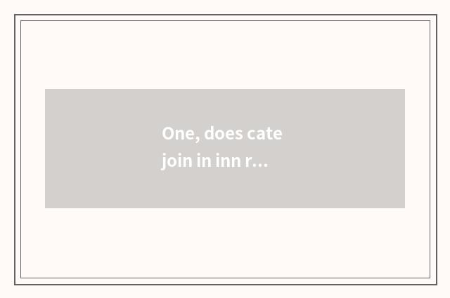 One, does cate join in inn relies on chart?