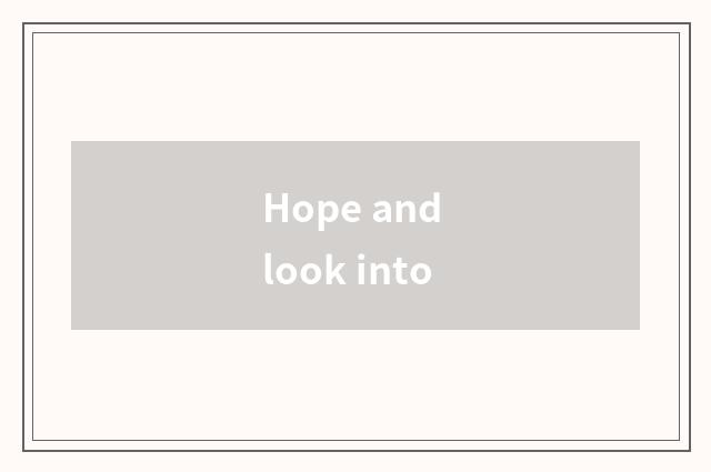 Hope and look into