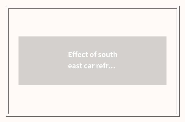 Effect of southeast car refrigeration?