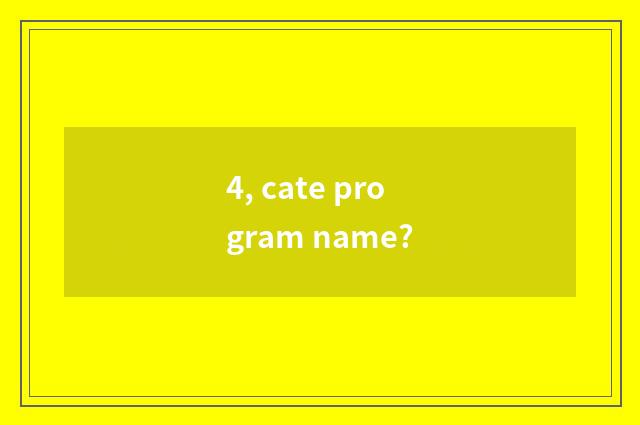 4, cate program name?