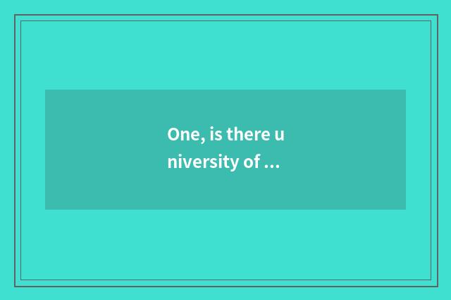 One, is there university of Hua Dongke ability? Is university of Qingdao science