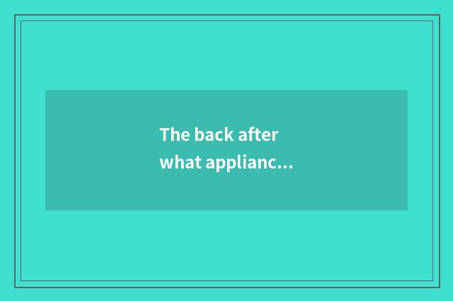 The back after what appliance can let gym attenuates?