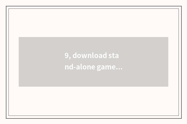 9, download stand-alone game which website is good?