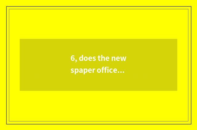 6, does the newspaper office belong to mechanism or institution? What newspaper 
