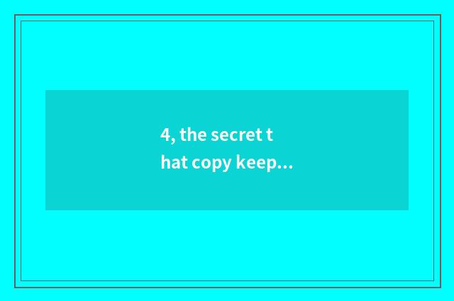 4, the secret that copy keeps nature?